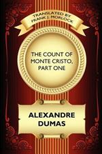 The Count of Monte Cristo, Part One: The Betrayal of Edmond Dantes: A Play in Five Acts
