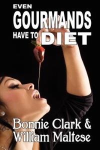 Even Gourmands Have to Diet (The Traveling Gourmand, Book 6) - William Maltese,Bonnie Clark - cover