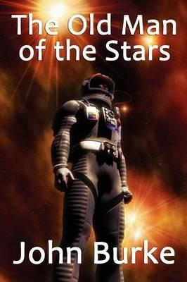 The Old Man of the Stars: Two Classic Science Fiction Tales - John Burke - cover