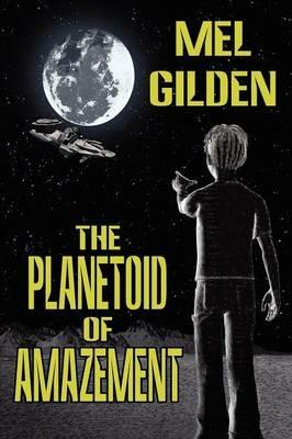 The Planetoid of Amazement: A Science Fiction Novel - Mel Gilden - cover