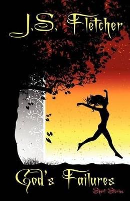 God's Failures: Short Stories - J S Fletcher - cover