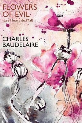 Flowers of Evil (Les Fleurs du Mal) - Charles Baudelaire - cover