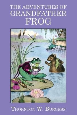 The Adventures of Grandfather Frog - Thornton W Burgess - cover