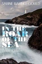 In the Roar of the Sea: A Tale of the Cornish Coast