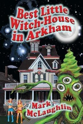Best Little Witch-House in Arkham - Mark McLaughlin - cover