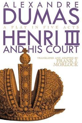 Henri III: A Play in Five Acts - Alexandre Dumas - cover
