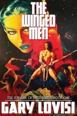 The Winged Men: The John Kirk of Ares Chronicles, Book 1 - Gary Lovisi - cover