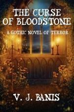 The Curse of Bloodstone: A Gothic Novel of Terror