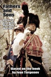 Fathers and Sons: A Play in Five Acts - Frank J Morlock - cover
