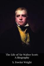 The Life of Sir Walter Scott: A Biography