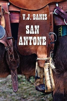 San Antone: An Historical Novel - V J Banis - cover