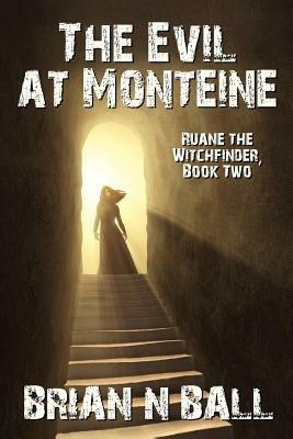 The Evil at Monteine: A Novel of Horror (Ruane the Witchfinder, Book Two) - Brian Ball - cover