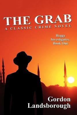 The Grab: A Classic Crime Novel: Heggy Investigates, Book One - Gordon Landsborough - cover