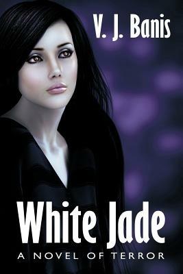 White Jade: A Novel of Terror - V J Banis - cover