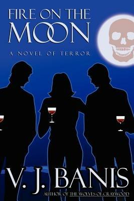 Fire on the Moon: A Novel of Terror - V J Banis - cover