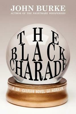 The Black Charade: A Dr. Caspian Novel of Horror - John Burke - cover