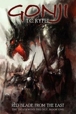 Gonji: Red Blade from the East: The Deathwind Trilogy, Book One - T C Rypel - cover