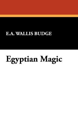 Egyptian Magic - E A Wallis Budge - cover