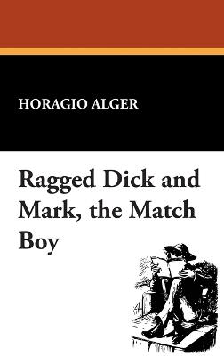 Ragged Dick and Mark, the Match Boy - Horatio Alger - cover