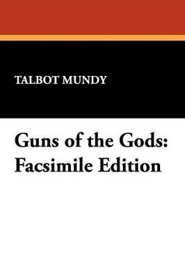Guns of the Gods: Facsimile Edition - Talbot Mundy - cover