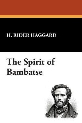 The Spirit of Bambatse: Facsimile Edition - H Rider Haggard - cover