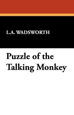 Puzzle of the Talking Monkey - L a Wadsworth - cover