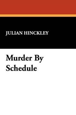 Murder by Schedule - Julian Hinckley - cover