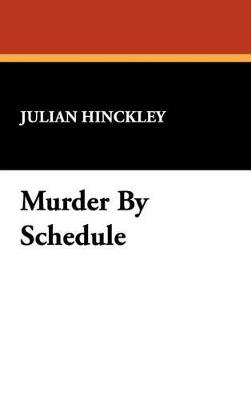 Murder by Schedule - Julian Hinckley - cover
