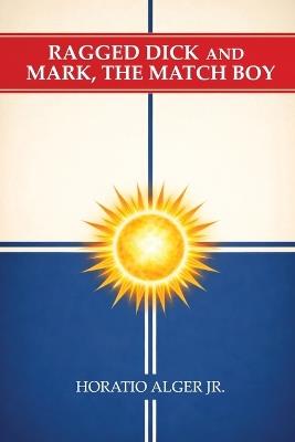 Ragged Dick and Mark, the Match Boy - Horatio Alger - cover