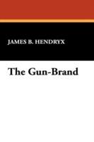 The Gun-Brand - James B Hendryx - cover