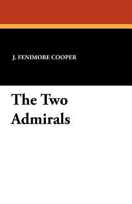 The Two Admirals - James Fenimore Cooper,J Fenimore Cooper - cover