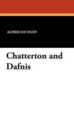 Chatterton and Dafnis - Alfred De Vigny - cover