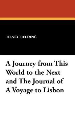 A Journey from This World to the Next and the Journal of a Voyage to Lisbon - Henry Fielding - cover