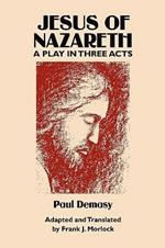 Jesus of Nazareth: A Play in Three Acts