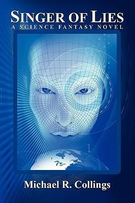 Singer of Lies: A Science Fantasy Novel - Michael R. Collings - cover