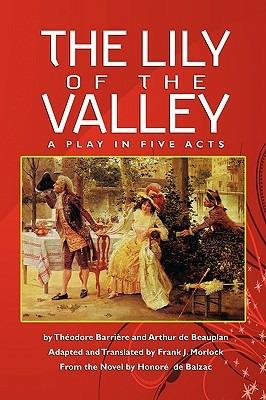 The Lily of the Valley: A Play in Five Acts - Theodore Barriere,Arthur de Beauplan - cover