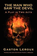 The Man Who Saw the Devil: A Play in Two Acts