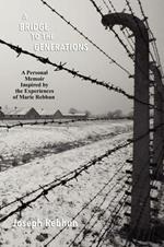 A Bridge to the Generations: A Personal Memoir Inspired by the Experiences of Marie Rebhun