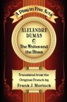 The Whites and the Blues: A Play in Five Acts - Alexandre Dumas - cover