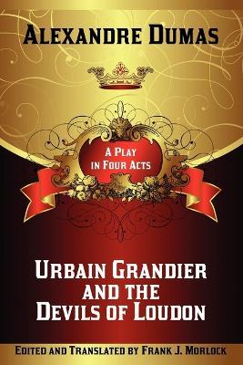 Urbain Grandier and the Devils of Loudon: A Play in Four Acts - Alexandre Dumas - cover