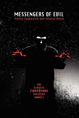 Messengers of Evil: Being a Further Account of the Lures and Devices of Fantomas - Marcel Allain,Pierre Souvestre - cover