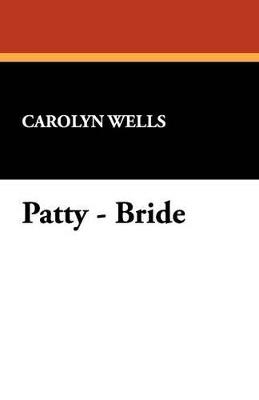 Patty - Bride - Carolyn Wells - cover