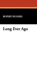 Long Ever Ago - Rupert Hughes - cover