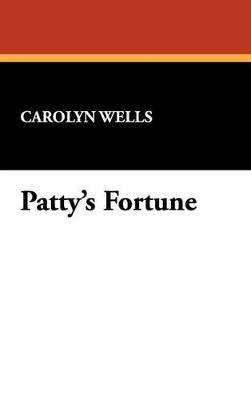 Patty's Fortune - Carolyn Wells - cover