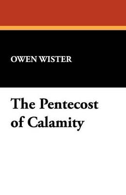 The Pentecost of Calamity - Owen Wister - cover
