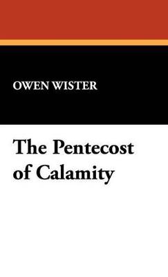 The Pentecost of Calamity - Owen Wister - cover