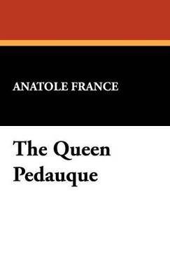 The Queen Pedauque - Anatole France - cover