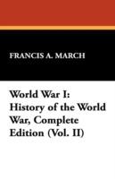 World War I: History of the World War, Complete Edition (Vol. II) - Francis a March - cover
