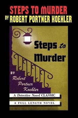 Steps to Murder - Robert Portner Koehler - cover