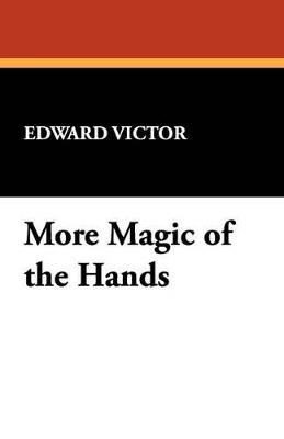 More Magic of the Hands - Edward Victor - cover